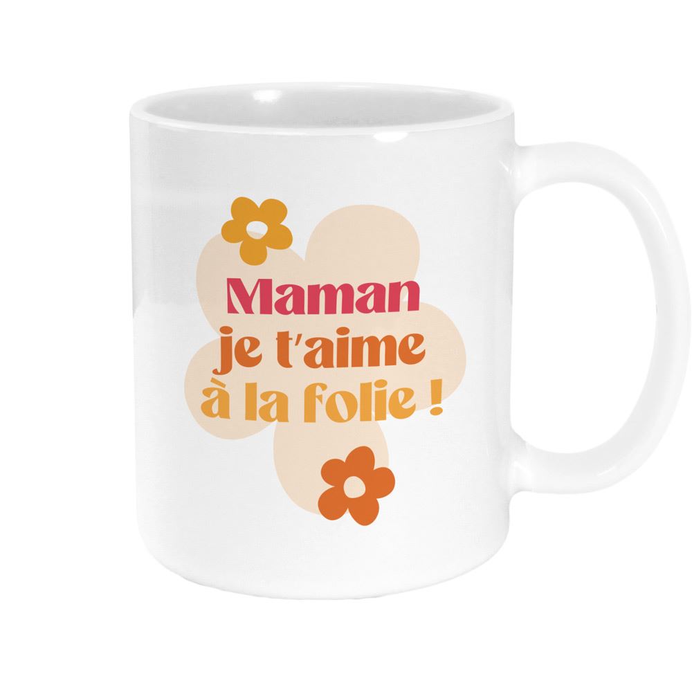MUG "MAMAN JE T'AIME A LA FOLIE"